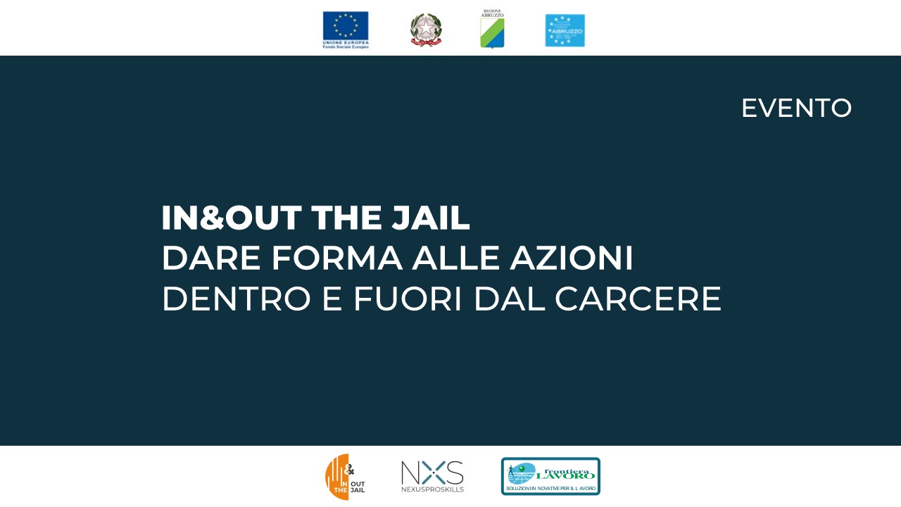 in-out-the-jail-percorsi-di-formazione-per-il-reinserimento-sociale-di-donne-e-uomini-nella-casa-circondariale-di-chieti-nxsproskills-pescara-chieti-abruzzo